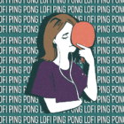 Lofi Ping Pong